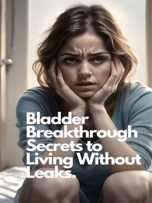 cover image of Bladder Breakthrough Secrets to Living Without Leaks.